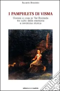 I pamphlets di Visma. Uomini e cose in val Bormida tra culto della memoria e revisione storica Direttamente Dal Produttore