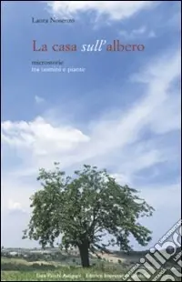La casa sull‘albero. Microstorie tra uomini e piante Vendita Finale
