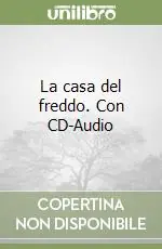 La casa del freddo. Con CD-Audio Reso Gratuito