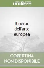 Compra Adesso Itinerari dell‘arte europea