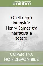 Quella rara intensità Henry James tra narrativa e teatro Solo Oggi