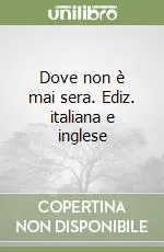 Sconto Dove non è mai sera. Ediz. italiana e inglese