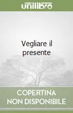 Promozione Esclusiva Vegliare il presente