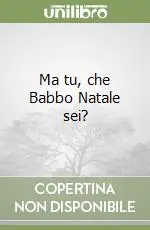 Ma tu, che Babbo Natale sei? Prezzo Ridotto