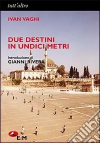 Due destini in undici metri Offerta Limitata