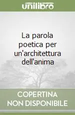 La parola poetica per un‘architettura dell‘anima Prezzo Di Fabbrica