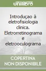 Introduçao à eletrofisiologia clinica. Eletrorretinograma e eletrooculograma Occasione