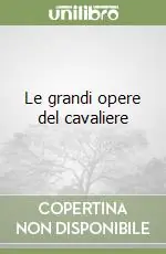 Saldi Le grandi opere del cavaliere