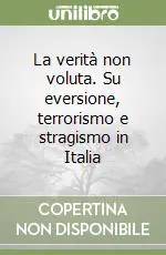 Pagamento Sicuro La verità non voluta. Su eversione, terrorismo e stragismo in Italia