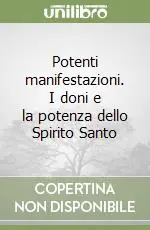 Potenti manifestazioni. I doni e la potenza dello Spirito Santo Direttamente Dal Produttore