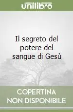 Offerta Del Giorno Il segreto del potere del sangue di Gesù