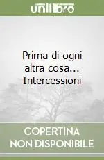 Prima di ogni altra cosa... Intercessioni Miglior Prezzo