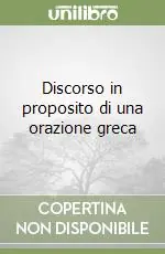 Discorso in proposito di una orazione greca Offerta Speciale