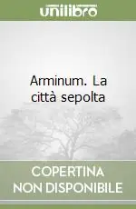 Ordina Subito Arminum. La città sepolta