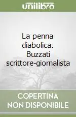 Esclusivo La penna diabolica. Buzzati scrittore-giornalista