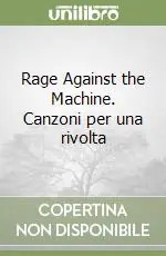 Rage Against the Machine. Canzoni per una rivolta Nuovo Arrivo