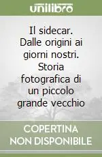 Il sidecar. Dalle origini ai giorni nostri. Storia fotografica di un piccolo grande vecchio Spedizione Espresso