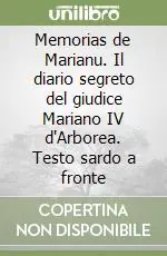 Memorias de Marianu. Il diario segreto del giudice Mariano IV d‘Arborea. Testo sardo a fronte Pagamento Sicuro