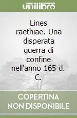 Prezzo Basso Lines raethiae. Una disperata guerra di confine nell‘anno 165 d. C.