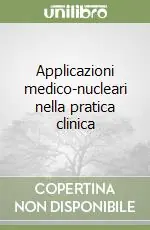 Applicazioni medico-nucleari nella pratica clinica Offerta Lampo