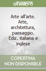 Reso Gratuito Arte all‘arte. Arte, architettura, paesaggio. Ediz. italiana e inglese