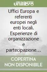 Uffici Europa e referenti europei negli enti locali. Esperienze di organizzazione e partecipazione a confronto Popolare