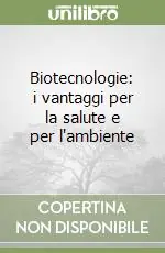 Biotecnologie i vantaggi per la salute e per l‘ambiente Prezzo Ridotto