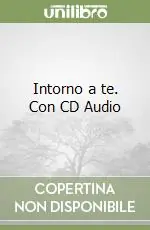 Intorno a te. Con CD Audio Quantità Limitata