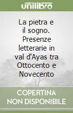 Offerta Del Giorno La pietra e il sogno. Presenze letterarie in val d‘Ayas tra Ottocento e Novecento
