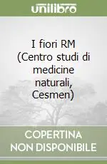 Reso Gratuito I fiori RM (Centro studi di medicine naturali, Cesmen)