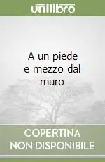 A un piede e mezzo dal muro Ordina Subito