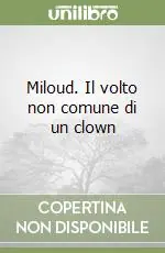 Miloud. Il volto non comune di un clown Ultime Pezzi