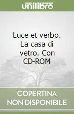 Luce et verbo. La casa di vetro. Con CD-ROM Solo Oggi