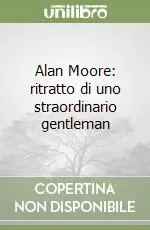 Professionale Alan Moore ritratto di uno straordinario gentleman