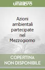 Prezzo Scontato Azioni ambientali partecipate nel Mezzogiorno