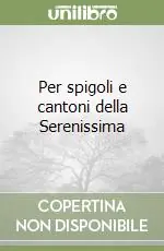 Consegna Rapida Per spigoli e cantoni della Serenissima