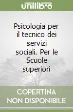 Miglior Prezzo Psicologia per il tecnico dei servizi sociali. Per le Scuole superiori