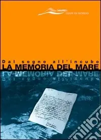 Prezzo Ridotto La memoria del mare. Dal sogno all‘incubo