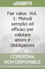 Offerta Lampo Fair value. Vol. 1 Metodi semplici ed efficaci per valutare azioni e obbligazioni