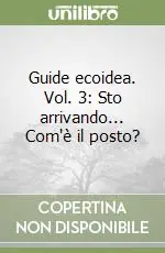 Ordina Subito Guide ecoidea. Vol. 3 Sto arrivando... Com‘è il posto?