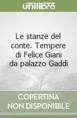 Le stanze del conte. Tempere di Felice Giani da palazzo Gaddi Offerta Lampo