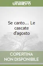 Se canto... Le cascate d‘agosto Affare