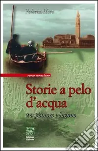 Ultima Occasione Storie a pelo d‘acqua. Tra pianura e laguna