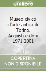 Spedizione Espresso Museo civico d‘arte antica di Torino. Acquisti e doni 1971-2001