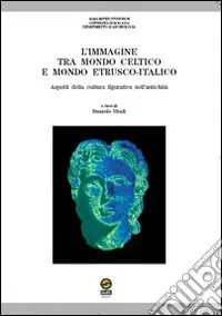Professionale L‘immagine tra mondo celtico e mondo etrusco-italico. Aspetti della cultura figurativa nell‘antichità