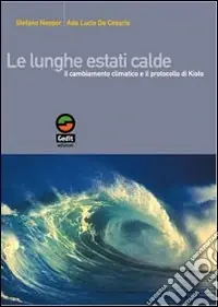 Offerta Speciale Le lunghe estati calde. Il cambiamento climatico e il protocollo di Kyoto
