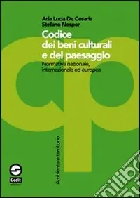 Codice dei beni culturali e del paesaggio. Normativa nazionale, internazionale ed europea Bestseller