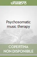 Psychosomatic music therapy Ultime Pezzi
