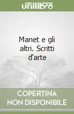 Prezzo Di Fabbrica Manet e gli altri. Scritti d‘arte