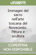 Offerta Del Giorno Immagini del sacro nell‘arte toscana del Novecento. Pittura e scultura